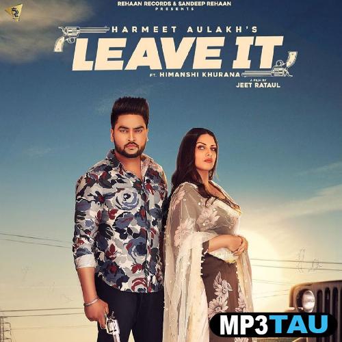 Leave-it Harmeet Aulakh mp3 song lyrics
